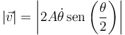 |\vec{v}|=\left|2A\dot{\theta}\,\mathrm{sen}\left(\frac{\theta}{2}\right)\right|