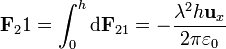 \mathbf{F}_21 = \int_0^h \mathrm{d}\mathbf{F}_{21} = -\frac{\lambda^2h\mathbf{u}_x}{2\pi\varepsilon_0}