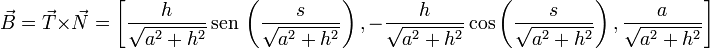 
  \vec{B} = \vec{T}\times\vec{N} = 
  \left[
    \dfrac{h}{\sqrt{a^2+h^2}}\,\mathrm{sen}\,\left(\dfrac{s}{\sqrt{a^2+h^2}}
    \right),
    -\dfrac{h}{\sqrt{a^2+h^2}}\cos\left(\dfrac{s}{\sqrt{a^2+h^2}}
    \right),
    \dfrac{a}{\sqrt{a^2+h^2}}
  \right]
