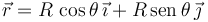 
\vec{r} = R\,\cos\theta\,\vec{\imath} + R\,\mathrm{sen}\,\theta\,\vec{\jmath}
