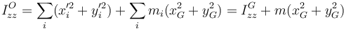 I^O_{zz}=\sum_i(x^{\prime 2}_i+y^{\prime 2}_i)+ \sum_i m_i(x_G^2+y_G^2)=I^G_{zz}+ m(x_G^2+y_G^2)