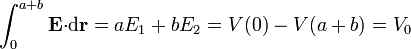 \int_0^{a+b}\mathbf{E}{\cdot}\mathrm{d}\mathbf{r}=aE_1+bE_2=V(0)-V(a+b)=V_0