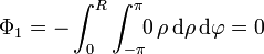 \Phi_1 = -\int_0^R\int_{-\pi}^\pi \!\! 0\,\rho\,\mathrm{d}{\rho}\,\mathrm{d}{\varphi} = 0