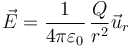 \vec{E}=\frac{1}{4\pi\varepsilon_0}\,\frac{Q}{r^2}\vec{u}_r