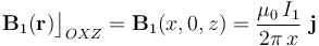 \mathbf{B}_1(\mathbf{r})\big\rfloor_{OXZ}=\mathbf{B}_1(x,0,z)=\frac{\mu_0\!\ I_1}{2\pi\!\ x}\ \mathbf{j}