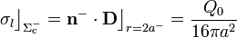 \sigma_l\big\rfloor_{\Sigma_\mathrm{c}^-}=\mathbf{n}^-\cdot\mathbf{D}\big\rfloor_{r=2a^-}=\frac{Q_0}{16\pi a^2}