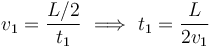 v_1 = \frac{L/2}{t_1}\,\,\Longrightarrow\,\, t_1=\frac{L}{2v_1}