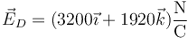 \vec{E}_D=(3200\vec{\imath}+1920\vec{k})\frac{\mathrm{N}}{\mathrm{C}}