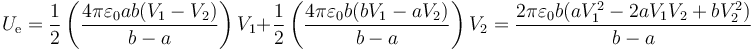 U_\mathrm{e}=\frac{1}{2}\left(\frac{4\pi\varepsilon_0 ab(V_1-V_2)}{b-a}\right)V_1+\frac{1}{2}\left(\frac{4\pi\varepsilon_0 b(bV_1-aV_2)}{b-a}\right)V_2=\frac{2\pi\varepsilon_0b(a V_1^2 - 2aV_1V_2 + b V_2^2)}{b-a}