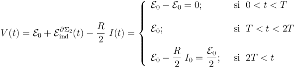 V(t)=\mathcal{E}_0 +\mathcal{E}_\mathrm{ind}^{\partial\Sigma_2}(t)-\frac{R}{2}\ I(t)=\left\{\begin{array}{ll} 
\displaystyle \mathcal{E}_0-\mathcal{E}_0=0\mathrm{;}\;\; &\mathrm{si}\;\; 0<t<T\\ \\ \displaystyle \mathcal{E}_0\mathrm{;}\;\; &\mathrm{si}\;\; T<t<2T\\ \\ \displaystyle \mathcal{E}_0-\frac{R}{2}\ I_0=\frac{\mathcal{E}_0}{2}\mathrm{;}\;\; &\mathrm{si}\;\; 2T<t
\end{array}\right.