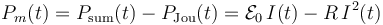 P_m(t)=P_\mathrm{sum}(t)-P_\mathrm{Jou}(t)=\mathcal{E}_0\!\ I(t)-R\!\ I^2(t)