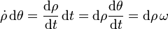 
\dot{\rho}\,\mathrm{d}\theta = \dfrac{\mathrm{d}\rho}{\mathrm{d}t}\,\mathrm{d}t = \mathrm{d}\rho\dfrac{\mathrm{d}\theta}{\mathrm{d}t} = 
\mathrm{d}\rho\,\omega
