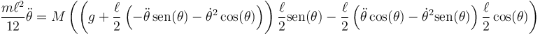 \frac{m\ell{}^2}{12}\ddot{\theta}=M\left(\left(g+\frac{\ell{}}{2}\left(-\ddot{\theta}\,\mathrm{sen}(\theta)-\dot{\theta}^2\cos(\theta)\right)\right)\frac{\ell{}}{2}\mathrm{sen}(\theta)-\frac{\ell{}}{2}\left(\ddot{\theta}\cos(\theta)-\dot{\theta}^2\mathrm{sen}(\theta)\right)\frac{\ell{}}{2}\cos(\theta)\right)