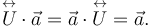 
\overset{\leftrightarrow}{U}\cdot\vec{a} = \vec{a}\cdot\overset{\leftrightarrow}{U} =\vec{a}.
