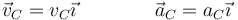 \vec{v}_C=v_C\vec{\imath}\qquad\qquad \vec{a}_C = a_C\vec{\imath}