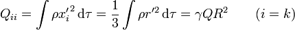 Q_{ii}=\int \rho {x'_i}^2\,\mathrm{d}\tau = \frac{1}{3}\int \rho r'^2 \,\mathrm{d}\tau = \gamma QR^2 \qquad (i=k)