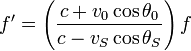 f'=\left(\frac{c+v_0\cos\theta_0}{c-v_S\cos\theta_S}\right)f