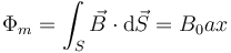 \Phi_m = \int_S\vec{B}\cdot\mathrm{d}\vec{S} = B_0ax