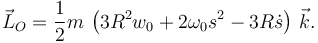 
\vec{L}_O = \dfrac{1}{2}m\,\left(3R^2w_0+2\omega_0s^2-3R\dot{s}\right)\,\vec{k}.
