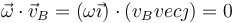 \vec{\omega}\cdot\vec{v}_B=(\omega\vec{\imath})\cdot(v_Bºvec{\jmath})=0