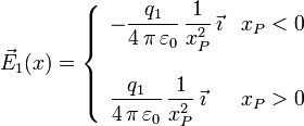 
\vec{E}_1(x) = 
\left\{
\begin{array}{ll}
-\dfrac{q_1}{4\,\pi\,\varepsilon_0}\,\dfrac{1}{x_P^2}\,\vec{\imath} & x_P<0 \\
& \\
\dfrac{q_1}{4\,\pi\,\varepsilon_0}\,\dfrac{1}{x_P^2}\,\vec{\imath} & x_P>0 \\
\end{array}
\right.
