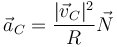 \vec{a}_C = \frac{|\vec{v}_C|^2}{R}\vec{N}