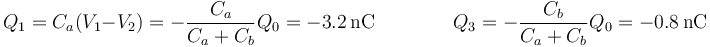 Q_1 = C_a(V_1-V_2) = -\frac{C_a}{C_a+C_b}Q_0 = -3.2\,\mathrm{nC}\qquad\qquad Q_3 = -\frac{C_b}{C_a+C_b}Q_0=-0.8\,\mathrm{nC}