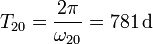 T_{20}=\frac{2\pi}{\omega_{20}}=781\,\mathrm{d}