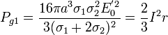 P_{g1}=\frac{16\pi a^3\sigma_1\sigma_2^2E_0^{'2}}{3(\sigma_1+2\sigma_2)^2}=\frac{2}{3}I^2r