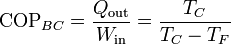 \mathrm{COP}_{BC} = \frac{Q_\mathrm{out}}{W_\mathrm{in}}=\frac{T_C}{T_C-T_F}