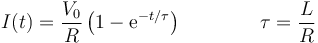 I(t) = \frac{V_0}{R}\left(1-\mathrm{e}^{-t/\tau}\right)\qquad\qquad \tau=\frac{L}{R}