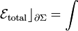 \mathcal{E}_\mathrm{total}\rfloor_{\partial\Sigma}=\int\!\!\!\!\!\!