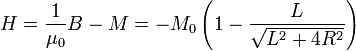 H=\frac{1}{\mu_0}B-M=-M_0\left(1-\frac{L}{\sqrt{L^2+4R^2}}\right)