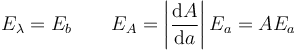 E_\lambda = E_b \qquad E_A = \left|\frac{\mathrm{d}A}{\mathrm{d}a}\right|E_a = A E_a