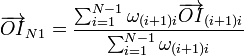 \overrightarrow{OI}_{N1}=\frac{\sum_{i=1}^{N-1} \omega_{(i+1)i}\overrightarrow{OI}_{(i+1)i}}{\sum_{i=1}^{N-1} \omega_{(i+1)i}}