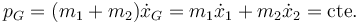 p_G=(m_1+m_2)\dot{x}_G=m_1\dot{x}_1+m_2\dot{x}_2=\mathrm{cte.}