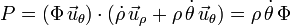 
P = (\Phi\,\vec{u}_{\theta})\cdot(\dot{\rho}\,\vec{u}_{\rho} + \rho\,\dot{\theta}\,\vec{u}_{\theta})
=\rho\,\dot{\theta}\,\Phi

