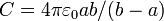 C=4\pi\varepsilon_0 a b/(b-a)