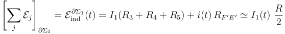 \left[\sum_j \mathcal{E}_j\right]_{\partial\Sigma_1}=\mathcal{E}_\mathrm{ind}^{\partial\Sigma_1}(t)= I_1( R_3+R_4+R_5) + i(t)\!\ R_{F^\prime E^\prime}\simeq I_1(t)\ \frac{R}{2}