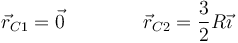 \vec{r}_{C1}=\vec{0}\qquad\qquad \vec{r}_{C2}=\frac{3}{2}R\vec{\imath}