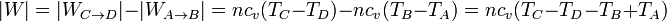 |W| = |W_{C\to D}| - |W_{A\to B}| = nc_v(T_C-T_D)-nc_v(T_B-T_A) = nc_v(T_C-T_D-T_B+T_A)\,