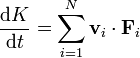 \frac{\mathrm{d}K}{\mathrm{d}t} = \sum_{i=1}^N \mathbf{v}_i\cdot\mathbf{F}_i