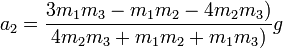 a_2=\frac{3m_1m_3-m_1m_2-4m_2m_3)}{4m_2m_3+m_1m_2+m_1m_3)}g