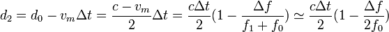 
d_2=d_0-v_m\Delta t=\frac{c-v_m}{2}\Delta t=\frac{c\Delta t}{2}(1-\frac{\Delta f}{f_1+f_0})\simeq
\frac{c\Delta t}{2}(1-\frac{\Delta f}{2f_0})
