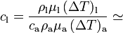 c_\mathrm{l}=\frac{\rho_\mathrm{l}\mu_\mathrm{l}\!\ (\Delta T)_\mathrm{l}}{c_\mathrm{a} \rho_\mathrm{a}\mu_\mathrm{a}\!\ (\Delta T)_\mathrm{a}}\simeq 