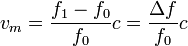 
v_m=\frac{f_1-f_0}{f_0}c=\frac{\Delta f}{f_0}c
