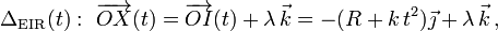 \Delta_\mathrm{EIR}(t):\ \overrightarrow{OX}(t)=\overrightarrow{OI}(t)+\lambda\!\ \vec{k}= -(R+k\!\ t^2)\vec{\jmath}+\lambda\!\ \vec{k}\,\mathrm{,}\,