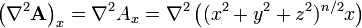 \left(\nabla^2\mathbf{A}\right)_x = \nabla^2A_x = \nabla^2\left((x^2+y^2+z^2)^{n/2}x\right)