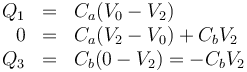 \begin{array}{rcl}
Q_1 & = & C_a(V_0-V_2) \\
0 & = & C_a(V_2-V_0) + C_bV_2 \\
Q_3 & = & C_b(0-V_2) = -C_bV_2
\end{array}