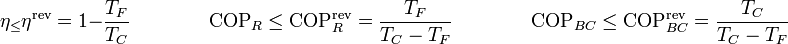 \eta_ \leq \eta^\mathrm{rev}=1-\frac{T_F}{T_C}\qquad\qquad\mathrm{COP}_R\leq \mathrm{COP}_R^\mathrm{rev} = \frac{T_F}{T_C-T_F}\qquad\qquad \mathrm{COP}_{BC}\leq \mathrm{COP}_{BC}^\mathrm{rev} = \frac{T_C}{T_C-T_F}